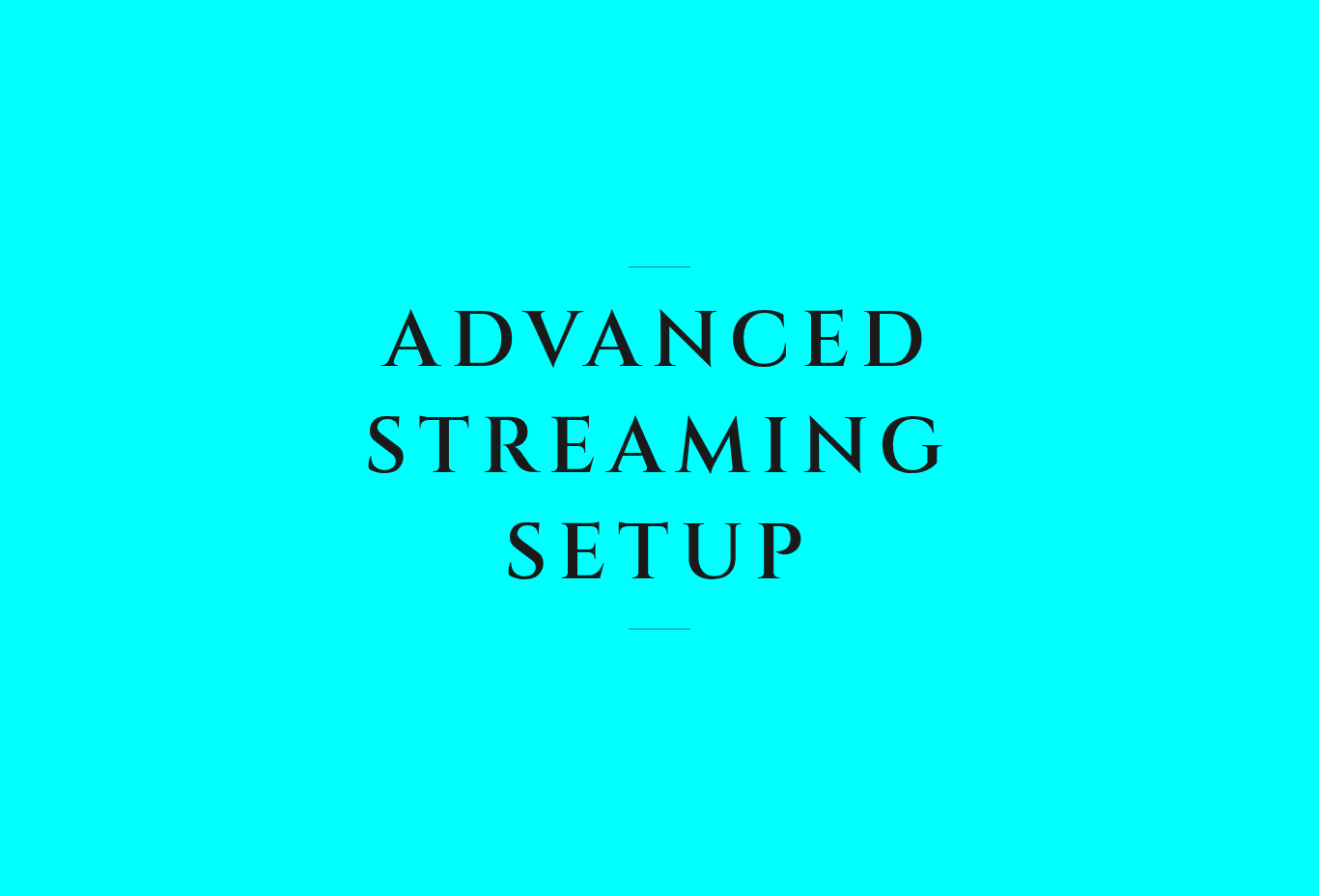 Advanced Streaming Setup